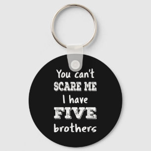 Vintage You Can’t E Me I Have Five Brothers Funny Keychain