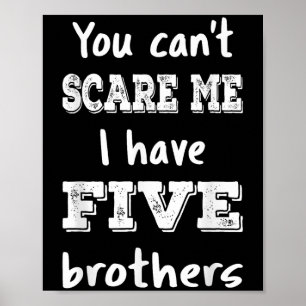 Vintage You Can’t E Me I Have Five Brothers Funny  Poster