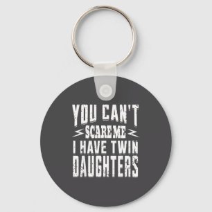 Vintage You Can't E Me I Have Twin Daughters Paren Keychain