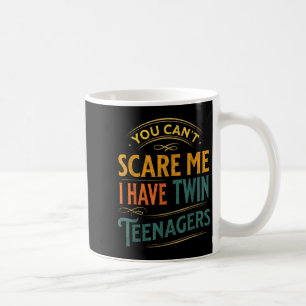 Vintage You Can't E Me I Have Twin Teenagers Paren Coffee Mug