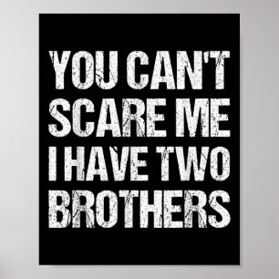 Vintage You Can't E Me I Have Two Brothers  Poster