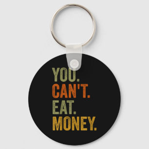 Vintage You Can't Eat Money  Keychain