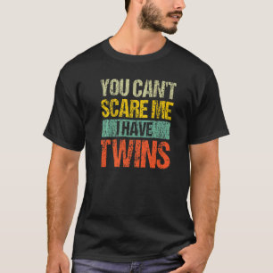 Vintage You Can't Scare Me I Have Twins Mom And Da T-Shirt