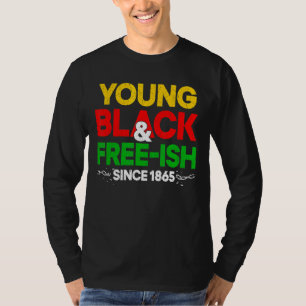 Vintage Young Black And Free Ish Since 1865 Black T-Shirt