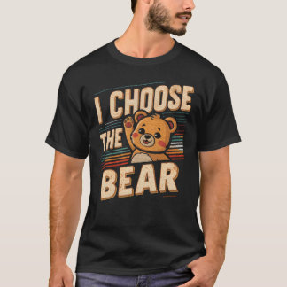 Vintagehe Bear I Choose For Camping Men Women frie T-Shirt