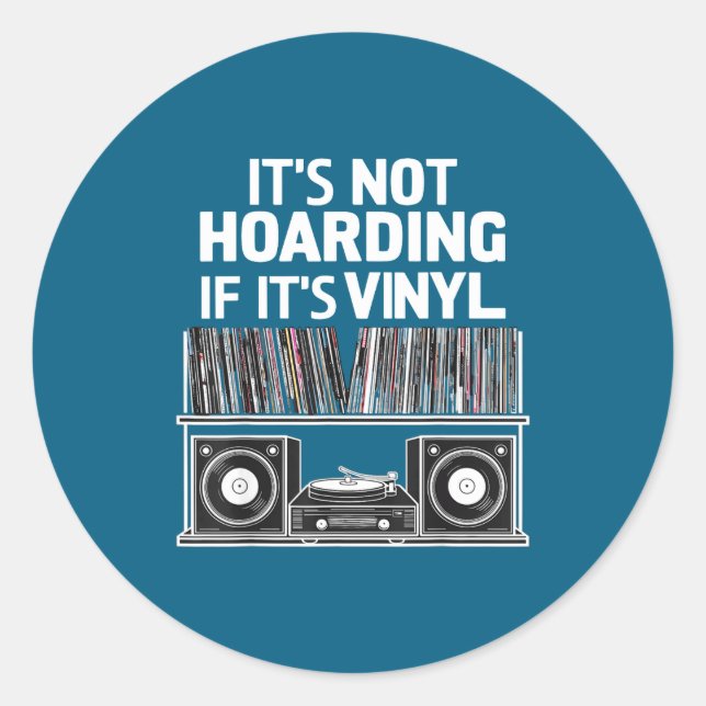 Vinyl Funny It's Not Hoarding If It's Vinyl  Classic Round Sticker (Front)