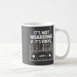 Vinyl Funny It's Not Hoarding If It's Vinyl  Coffee Mug