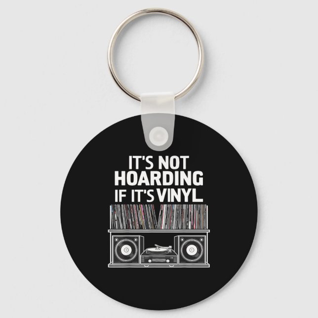 Vinyl Funny It's Not Hoarding If It's Vinyl  Keychain (Front)