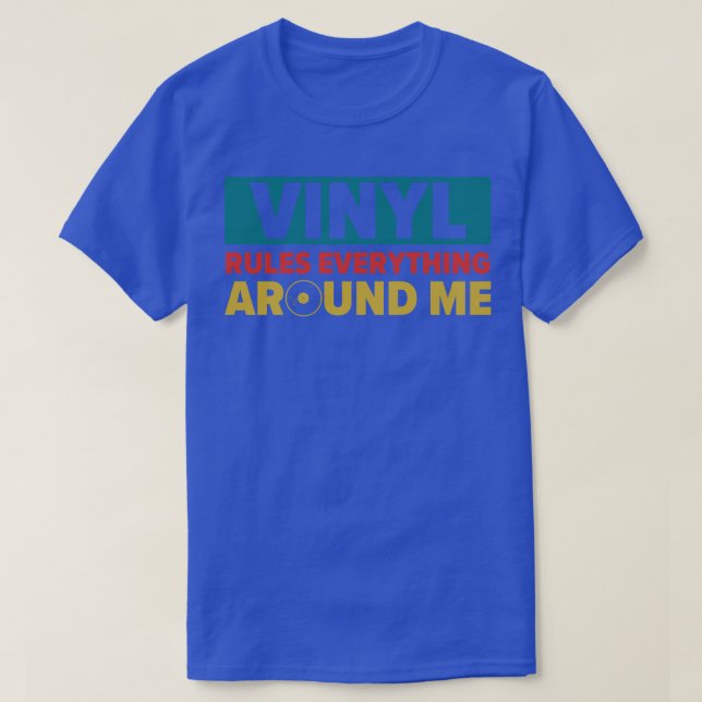 Vinyl Rules Everything Around Me Funny Records Col T-Shirt (Design Front)