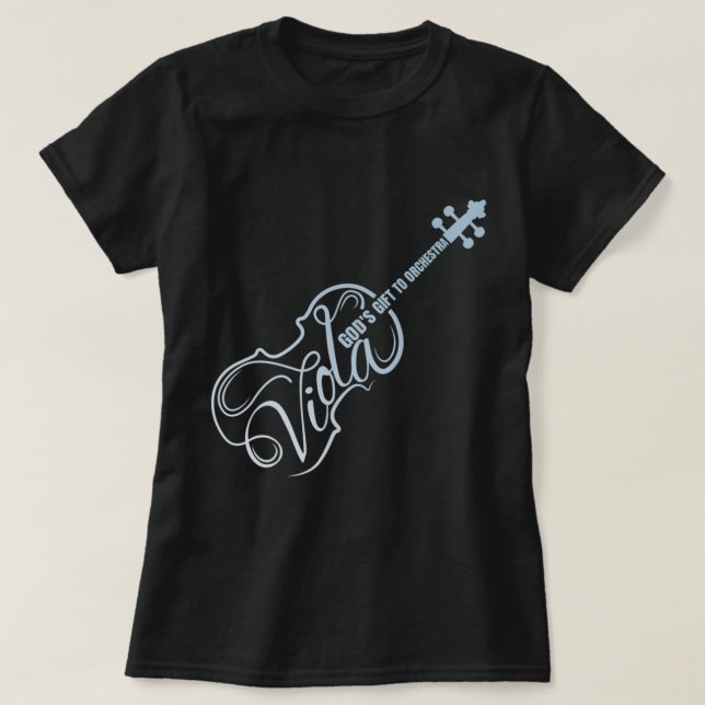 Viola God's Gift to Orchestra  Viola Instrument Lo T-Shirt (Design Front)
