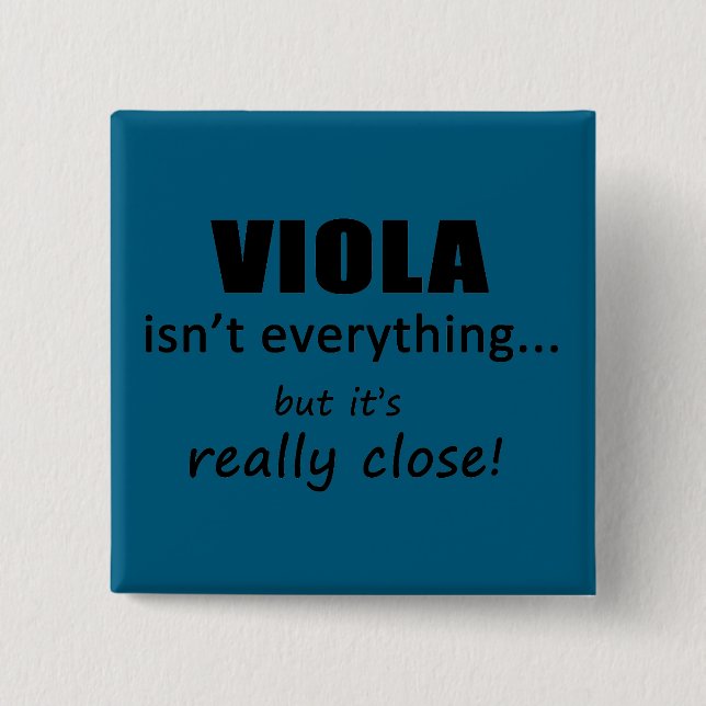 Viola Isn't Everything 2 Inch Square Button (Front)