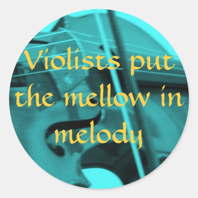 viola turquoise, Violists put the ... - Customized Classic Round Sticker (Front)