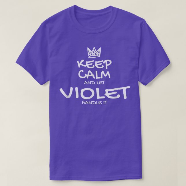Violet Keep Calm Personalized Name Sarcastic Frien T-Shirt (Design Front)
