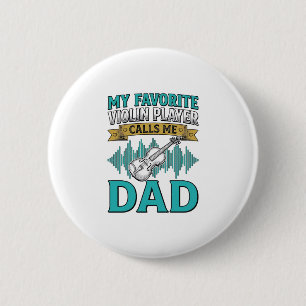 Violin Dad Shirt Favourite Violin Player Calls Me 2 Inch Round Button