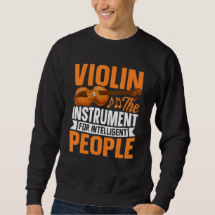 Violin Instrument For Intelligent People Violinist Sweatshirt