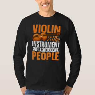 Violin Instrument For Intelligent People Violinist T-Shirt