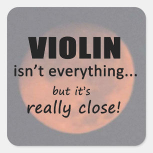 Violin Isn't Everything Square Sticker