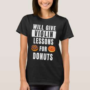 Violin Lessons For Donuts Violinist  Violin Teache T-Shirt