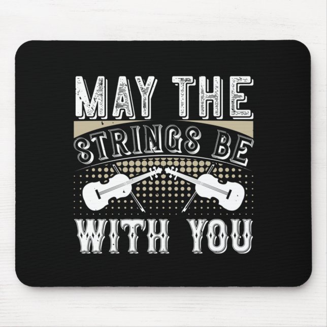 Violin - May The Strings Be With You Mouse Pad (Front)