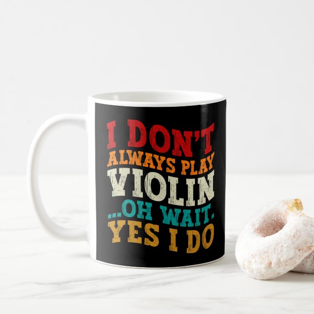 Violin Player Oh Wait Yes I Do Birthday Fiddler Coffee Mug (With Donut)