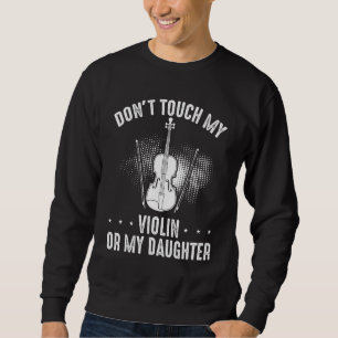 Violin Player Violinist Classical Music Dad Father Sweatshirt