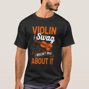 Violin Swag Wouldn't Brag Fun Music Player Violini T-Shirt