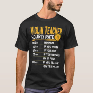 Violin Teacher Hourly Rate   Violinist Music Teach T-Shirt