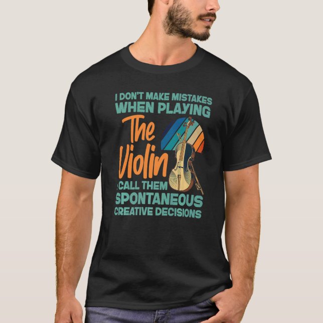 Violin Violinist I Don't Make Mistakes When Playin T-Shirt (Front)