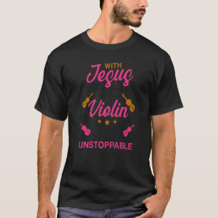 Violin Violinist Jesus Faith Christian With Jesus  T-Shirt