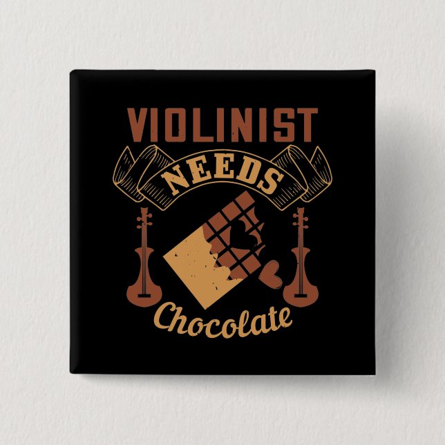 Violin - Violinist Needs Chocolate 2 Inch Square Button (Front)