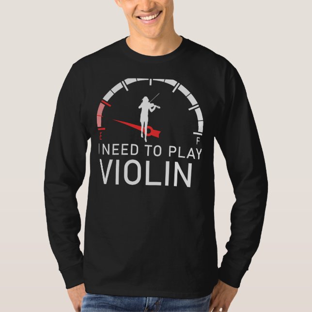 Violin Virtuoso: Empty I Need to Play Violin Tee f (Front)