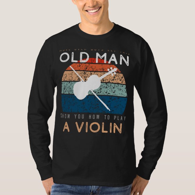 Violin Virtuoso: Let This Old Man Fiddle Some Fun! T-Shirt (Front)