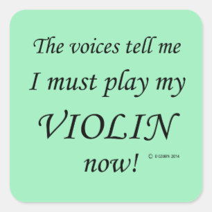 Violin Voices Say Must Play Square Sticker