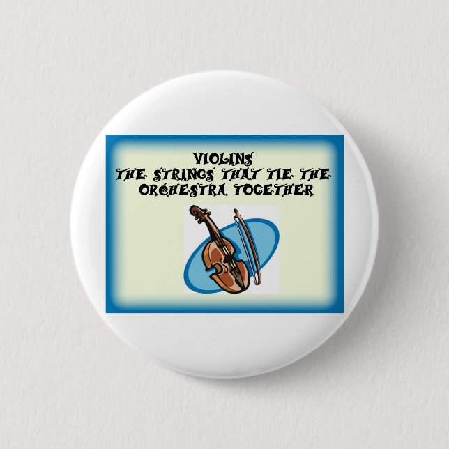 Violins- strings that hold the band together 2 inch round button (Front)