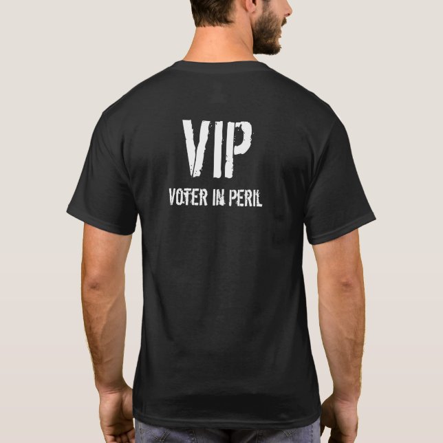 VIP Voter in Peril T-Shirt (Back)