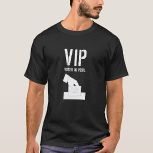 VIP Voter in Peril with White Image and Text T-Shirt