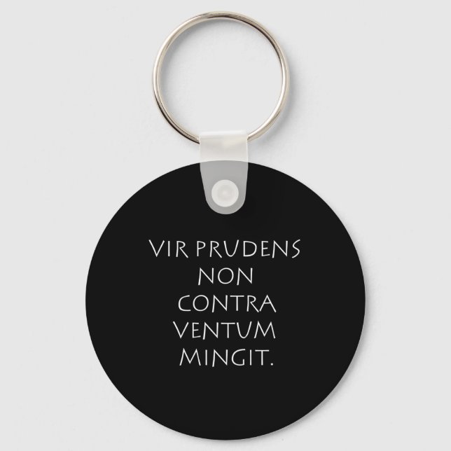 Vir prudens non contra ventum mingit keychain (Front)