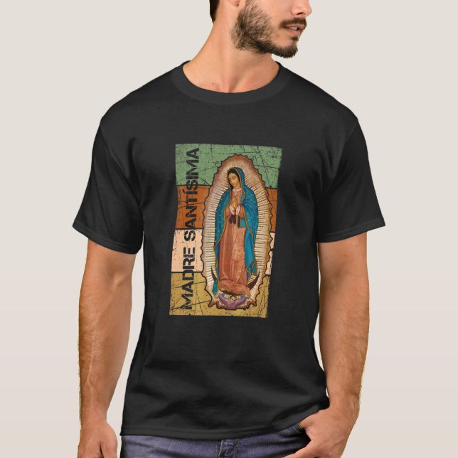 Virgen De Guadalupe Madre Santísima T-Shirt (Front)