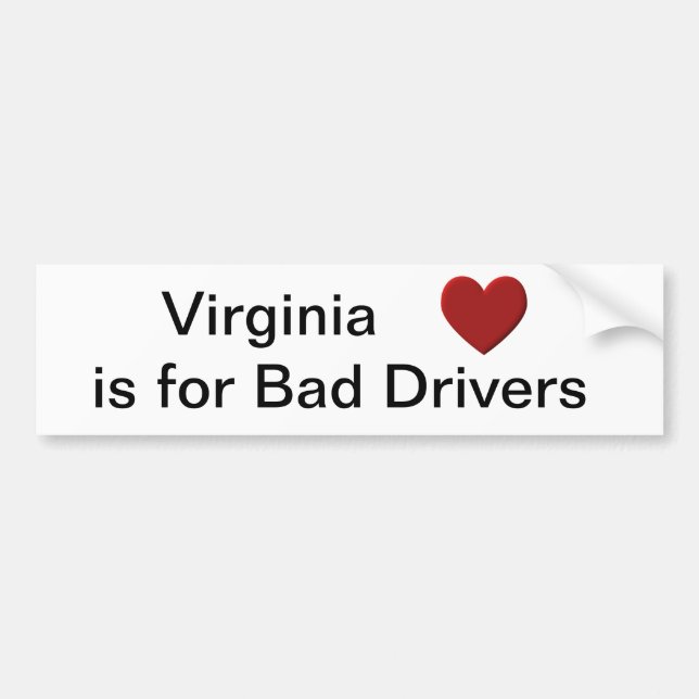 Virginia is for Bad Drivers Bumper Sticker (Front)