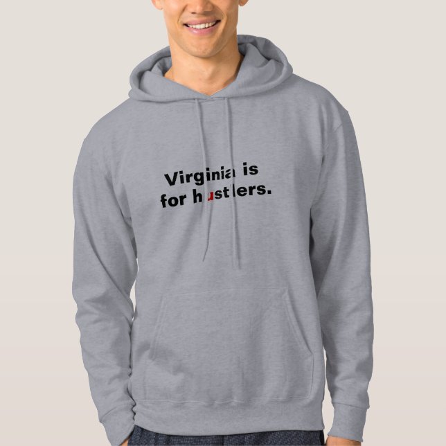Virginia is for hustlers. hoodie (Front)