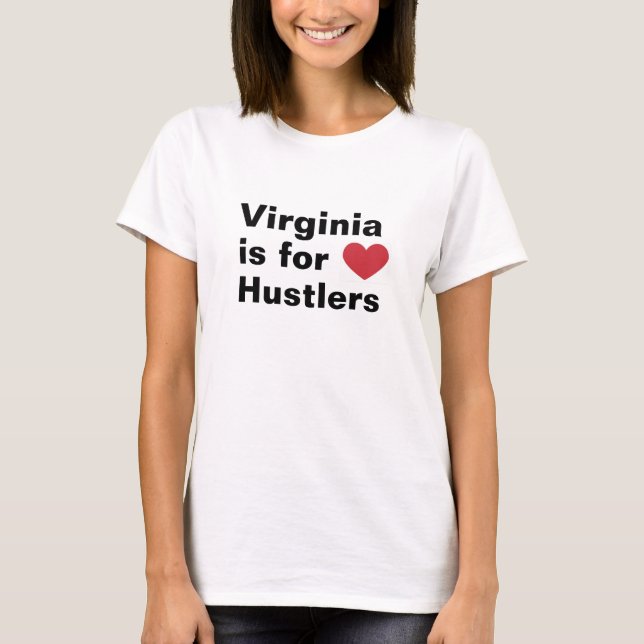 Virginia is for Hustlers T-Shirt (Front)
