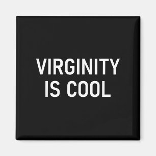 Virginity Is Cool, Funny, Jokes, Sarcastic Sayings Magnet