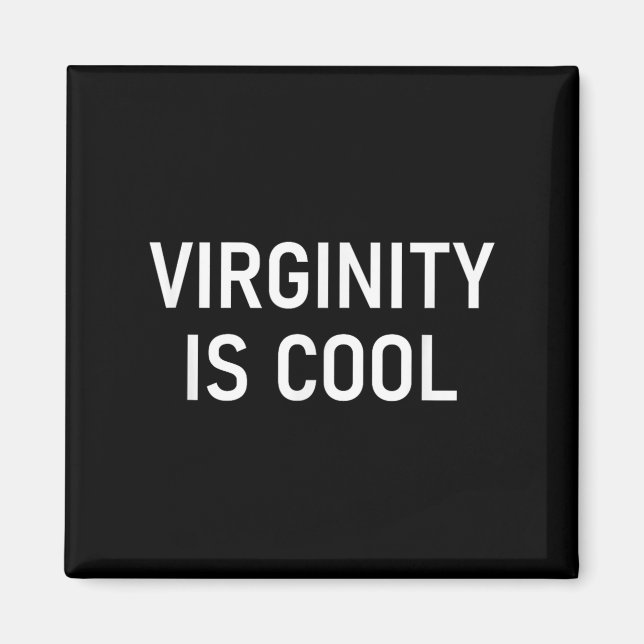 Virginity Is Cool, Funny, Jokes, Sarcastic Sayings Magnet (Front)