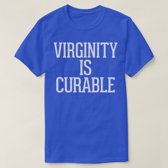 Virginity Is Curable Humourous Typography Design T-Shirt (Design Front)