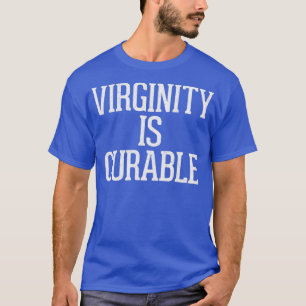 Virginity Is Curable Humourous Typography Design T-Shirt
