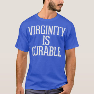 Virginity Is Curable Humourous Typography Design T-Shirt