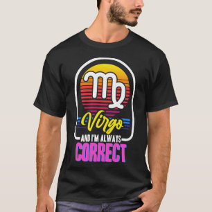 Virgo And Im Always Correct T-Shirt