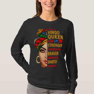 Virgo Queen I Am Stronger Birthday For Virgo Zodia T-Shirt