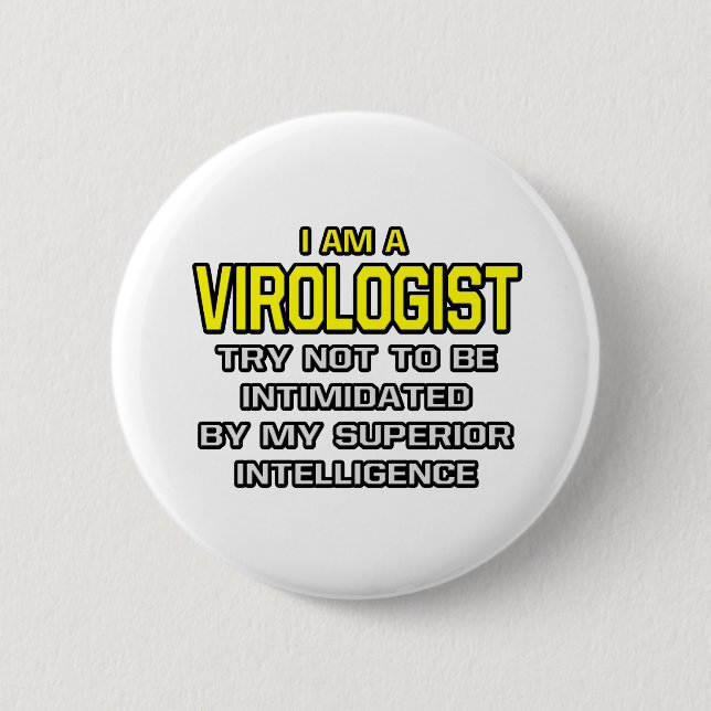 Virologist...Superior Intelligence 2 Inch Round Button (Front)