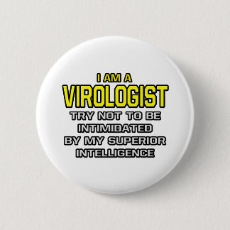 Virologist...Superior Intelligence 2 Inch Round Button